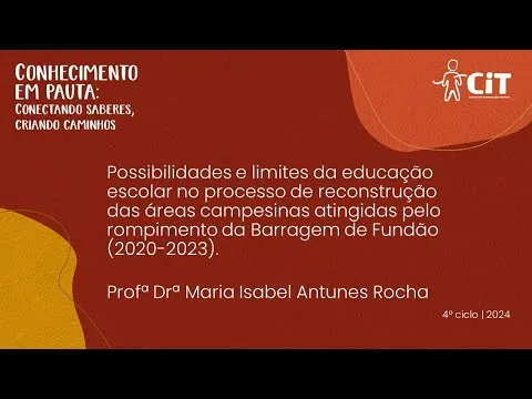 18º Conhecimento em Pauta – Possibilidades e limites da educação em áreas campesinas atingidas.