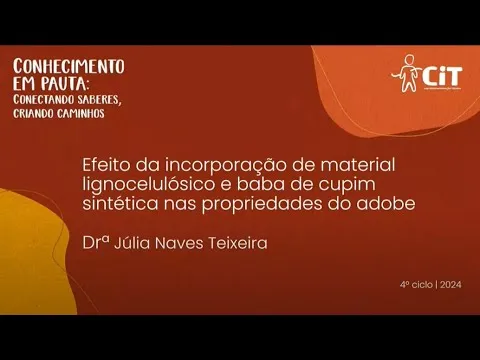 16º Conhecimento em Pauta – Efeito da incorporação de material lignocelulósico e baba de cupim sintética nas propriedades do adobe.