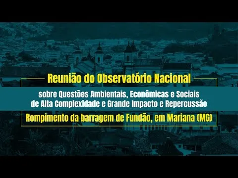 3ª Reunião do Observatório Nacional – Rompimento da barragem de Fundão, em Mariana (MG) – 22/06/2022