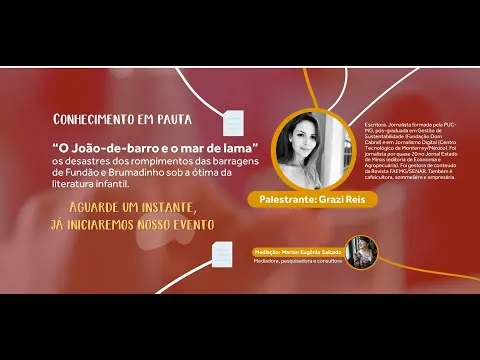 14º Webinário Conhecimento em Pauta – O João-de-barro e mar de lama: o rompimento das barragens de Fundão e Brumadinho sob a ótica da literatura infantil.